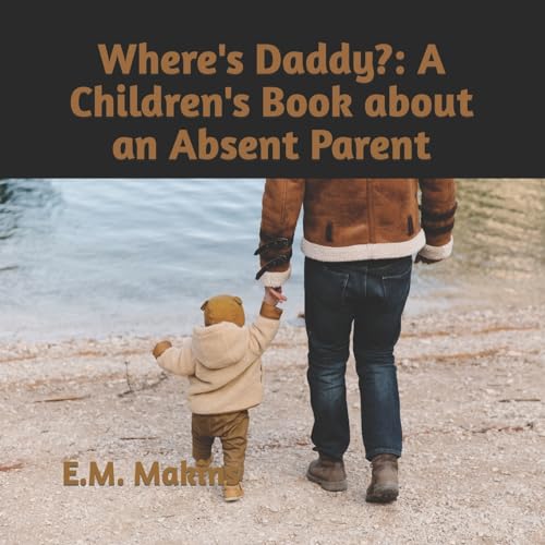 9781536891324: Where's Daddy?: A Children's Book about an Absent Parent