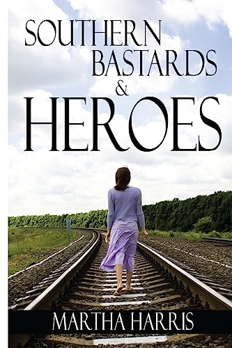 9781536897142: Southern Bastards and Heroes: Short Stories of a Southern Struggle (A Collection of Short Stories, North Carolina History, Southern Life, Southern Romance)