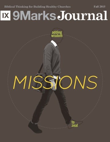 Imagen de archivo de Missions: Whatever Happened to the Local Church? (9Marks Journal) a la venta por Revaluation Books