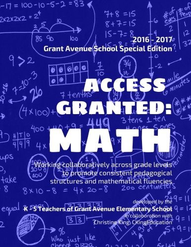 9781536900613: Access Granted: Math: Working collaboratively across grade levels to promote consistent pedagogical structures and mathematical fluencies