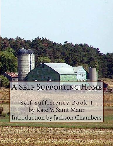 Stock image for A Self Supporting Home: Self Sufficiency Book 1 (Volume 1) for sale by Lucky's Textbooks