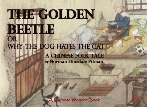 Imagen de archivo de The Golden Beetle or Why the Dog Hates the Cat: A Chinese Folk Tale: Volume 1 (A Chinese Wonder Book) a la venta por Revaluation Books