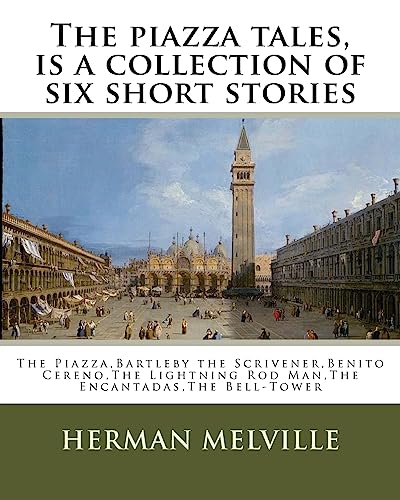Stock image for The piazza tales, is a collection of six short stories by American writer Herman: The Piazza, Bartleby the Scrivener, Benito Cereno, The Lightning Rod Man, The Encantadas, The Bell-Tower for sale by THE SAINT BOOKSTORE