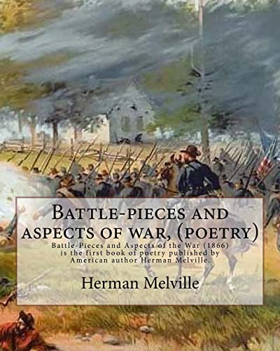 9781536903904: Battle-pieces and aspects of war, By Herman Melville (poetry): Battle-Pieces and Aspects of the War (1866) is the first book of poetry published by American author Herman Melville.