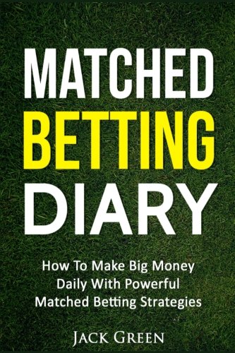 Stock image for Matched Betting Diary: How To Make Big Money Daily With Powerful Matched Betting Strategies for sale by WorldofBooks