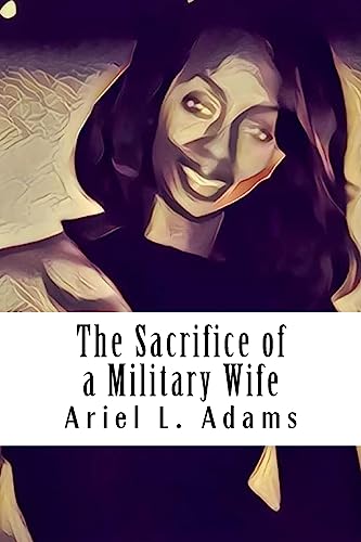 Beispielbild fr The Sacrifice of a Military Wife: Part 1 zum Verkauf von THE SAINT BOOKSTORE