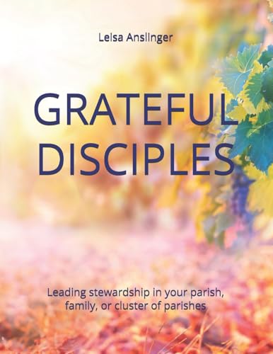 Stock image for Grateful Disciples: Your Guide to Parish Stewardship for sale by Save With Sam