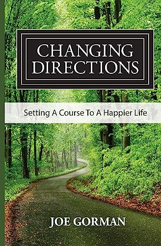 Imagen de archivo de Changing Directions: Setting A Course to a Happier Life a la venta por HPB-Red