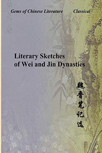 Beispielbild fr Literary Sketches of Wei and Jin Dynasties: Gems of Chinese Literature zum Verkauf von Revaluation Books