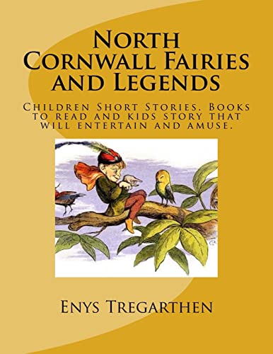 9781536922783: North Cornwall Fairies and Legends: Children Short Stories. Books to read and kids story that will entertain and amuse.