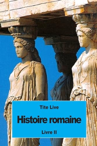 Stock image for Histoire romaine: Livre II for sale by THE SAINT BOOKSTORE