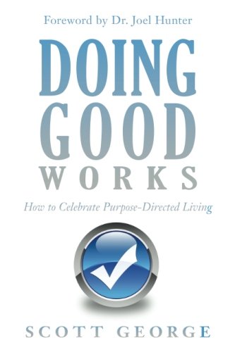 Imagen de archivo de Doing Good Works: How to Celebrate Purpose-Directed Living a la venta por BookHolders