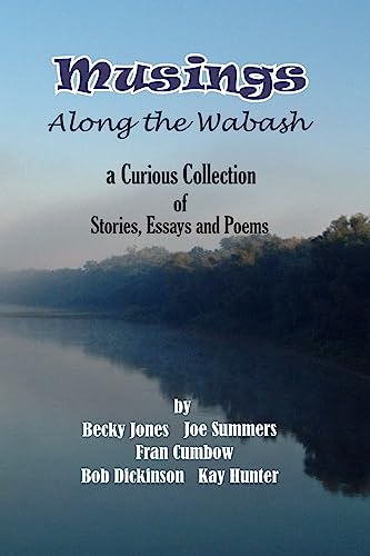 Imagen de archivo de Musings Along the Wabash: A Curious Collection of Stories, Essays and Poems a la venta por ThriftBooks-Dallas