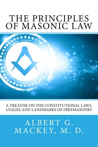 Stock image for The Principles of Masonic Law: A Treatise on the Constitutional Laws, Usages And Landmarks of Freemasonry for sale by Revaluation Books