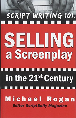 Beispielbild fr Selling a Screenplay in the 21st Century: Vol.5 of the Scriptbully Screenwriting Collection zum Verkauf von ThriftBooks-Dallas