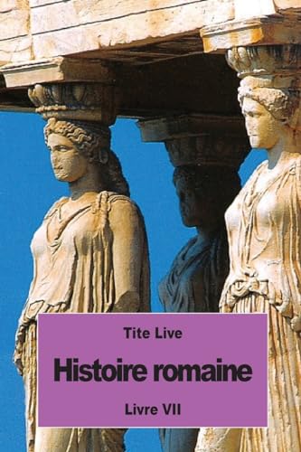 Beispielbild fr Histoire romaine: Livre VII (French Edition) zum Verkauf von Lucky's Textbooks