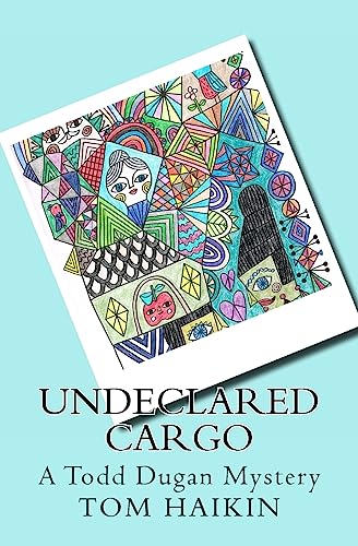 9781536941500: Undeclared Cargo: A Todd Dugan Mystery