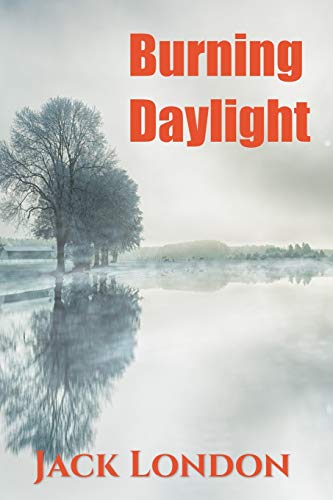9781536954043: Burning Daylight: Volume 38 (Best Novel Classics)