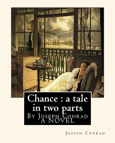 Imagen de archivo de Chance: a tale in two parts, By Joseph Conrad A NOVEL: To Sir.Hugh Charles Clifford(5 March 1866 - 18 December 1941) was a British colonial administrator. whose steadfast friendship a la venta por THE SAINT BOOKSTORE