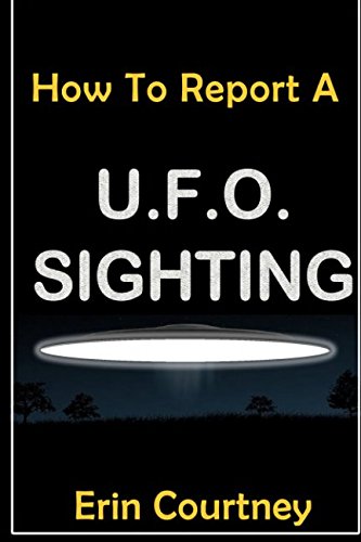 Beispielbild fr UFOs: How To Report A UFO Sighting: without getting abducted by aliens or sent to the loony bin zum Verkauf von Revaluation Books