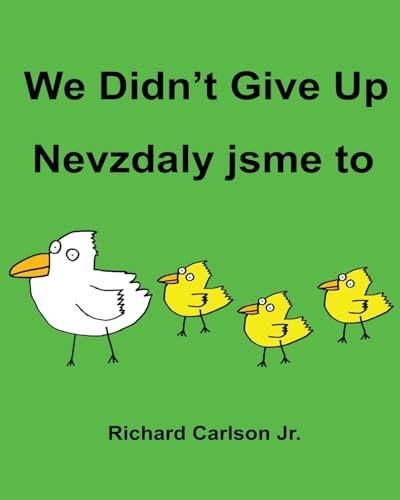 Imagen de archivo de We Didnt Give Up Nevzdaly jsme to : Childrens Picture Book English-Czech (Bilingual Edition) a la venta por mountain