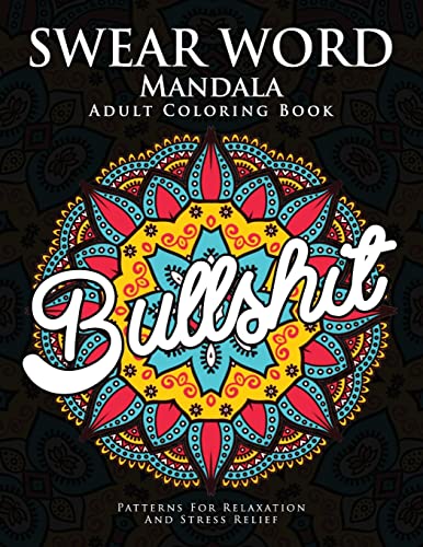 Stock image for Swear Word Mandala Adults Coloring Book: The F**k Edition - 40 Rude and Funny Swearing and Cursing Designs with Stress Relief Mandalas (Funny Coloring Books) for sale by WorldofBooks