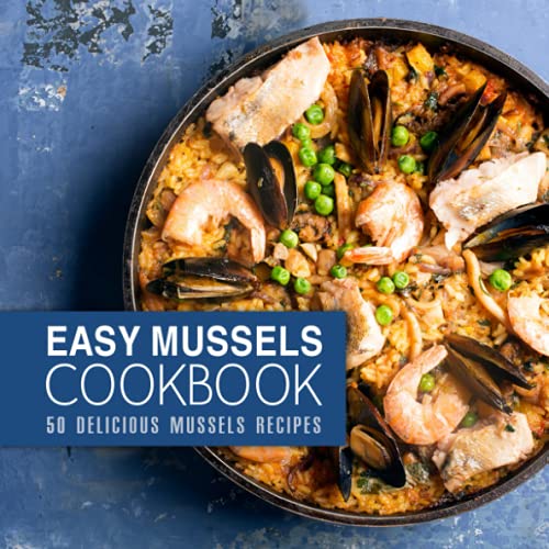 Stock image for Easy Mussels Cookbook: 50 Delicious Mussels Recipes for sale by WorldofBooks