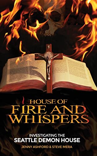 Stock image for House of Fire and Whispers: Investigating the Seattle Demon House for sale by Save With Sam