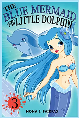 Stock image for The Blue Mermaid and The Little Dolphin Book 3: Children's Books, Kids Books, Bedtime Stories For Kids, Kids Fantasy for sale by ThriftBooks-Dallas