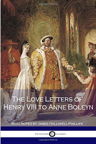 9781536995091: The Love Letters of Henry VIII to Anne Boleyn With Notes