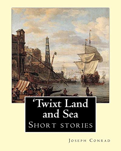 9781536998054: 'Twixt Land and Sea, By Joseph Conrad: Short stories