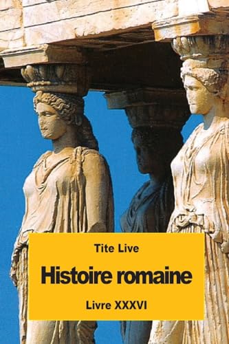 9781536999501: Histoire romaine: Livre XXXVI