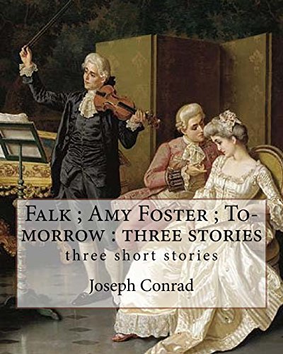 Beispielbild fr Falk ; Amy Foster ; To-morrow : three stories, By Joseph Conrad: three short stories zum Verkauf von AwesomeBooks