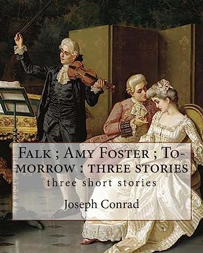 Stock image for Falk ; Amy Foster ; To-morrow : three stories, By Joseph Conrad: three short stories for sale by AwesomeBooks