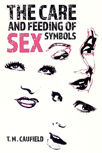 Stock image for The Care and Feeding of Sex Symbols [Soft Cover ] for sale by booksXpress