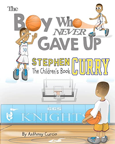 Stock image for Stephen Curry: The Children's Book: The Boy Who Never Gave Up for sale by Reliant Bookstore