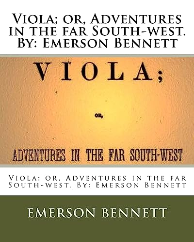 9781537010519: Viola; or, Adventures in the far South-west. By: Emerson Bennett