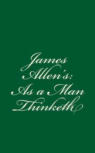9781537011745: James Allen's: As a Man Thinketh: By James Allen