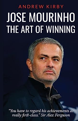 Beispielbild fr Jose Mourinho: The Art of Winning: What the appointment of 'the Special One' tells us about Manchester United and the Premier League zum Verkauf von Books From California