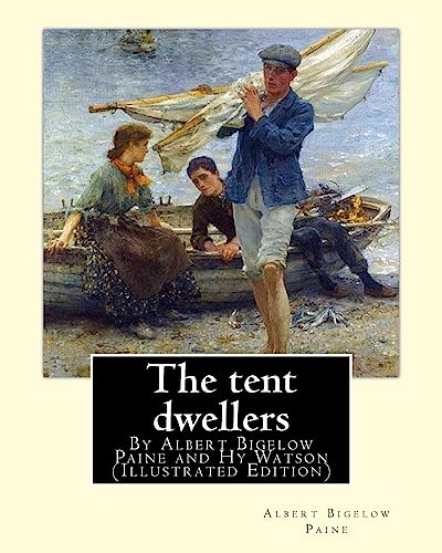 Beispielbild fr The tent dwellers, By Albert Bigelow Paine and Hy Watson (Illustrated Edition): Henry Sumner (HY) Watson (American, 1868-1933), Fishing -- Juvenile literature, Fishing -- Nova Scotia zum Verkauf von Lucky's Textbooks