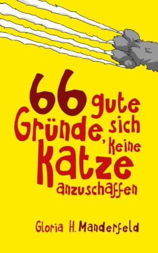 9781537016559: 66 gute Grnde, sich keine Katze anzuschaffen: Ein Episodenroman fr Katzenliebhaber (German Edition)