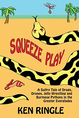 Stock image for Squeeze Play: A Sultry Tale of Drugs, Drones, Jello Wrestling and Burmese Pythons in the Greater Everglades for sale by SecondSale