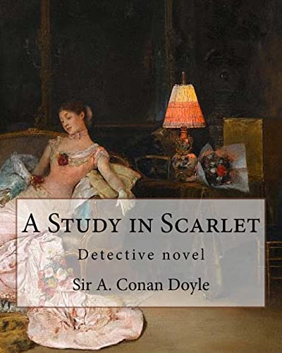 Beispielbild fr A Study in Scarlet, By Sir A. Conan Doyle with a note on sherlock holmes: By Dr. Joseph Bell(2 December 1837 4 October 1911), illustrated By George Hutchinson (1891-1893) [Soft Cover ] zum Verkauf von booksXpress
