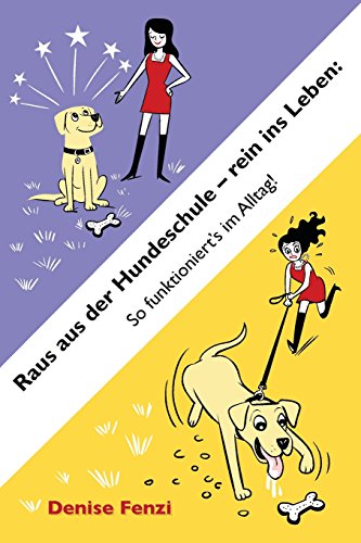 Stock image for Raus aus der Hundeschule - rein ins Leben: So funktioniert's im Alltag! for sale by medimops
