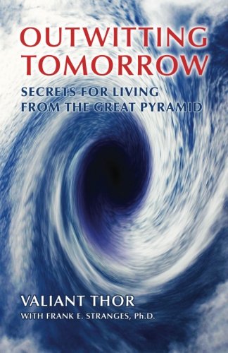 9781537021089: Outwitting Tomorrow: Secrets For Living From the Great Pyramid