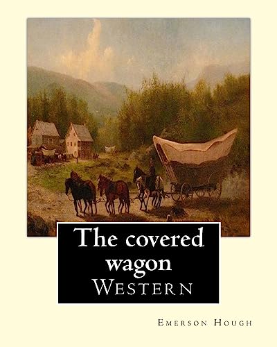 Stock image for The covered wagon (1922), By Emerson Hough, A NOVEL: about a group of pioneers traveling through the old West from Kansas to Oregon. for sale by ThriftBooks-Dallas