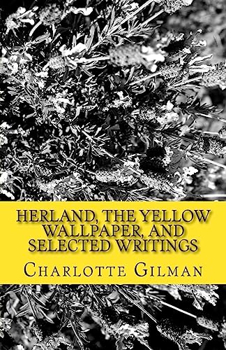 Stock image for Herland, the Yellow Wallpaper, and Selected Writings for sale by THE SAINT BOOKSTORE