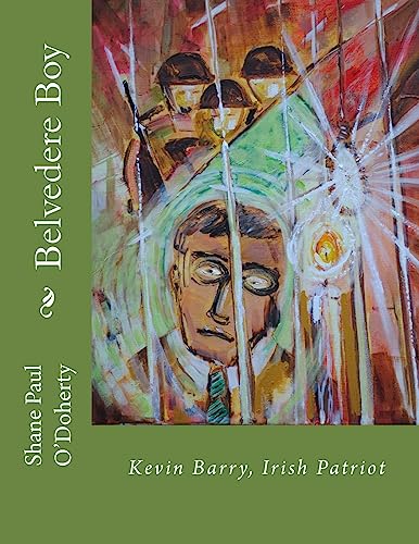 Imagen de archivo de Belvedere Boy: Kevin Barry, Irish Patriot a la venta por THE SAINT BOOKSTORE