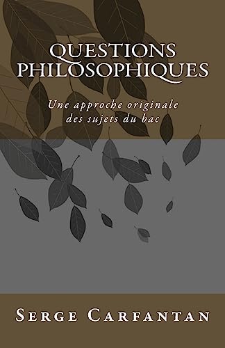 9781537039060: Questions philosophiques: Une approche originale des sujets du bac (French Edition)