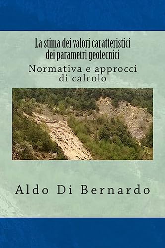 Imagen de archivo de La stima dei valori caratteristici dei parametri geotecnici: Normativa e approcci di calcolo (ProgramGeo) (Italian Edition) a la venta por Lucky's Textbooks